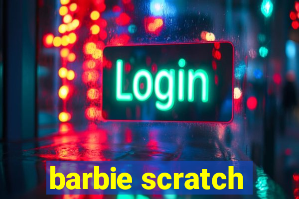 barbie scratch